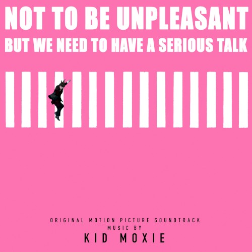 Not to Be Unpleasant but We Need to Have a Serious Talk (original Motion Picture Soundtrack)
