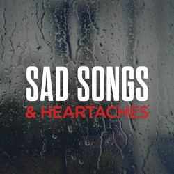 Sad Songs & Heartaches