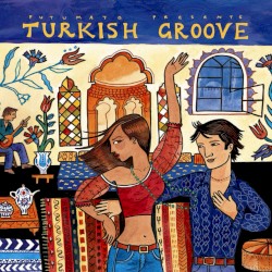 Putumayo Presents: Turkish Groove