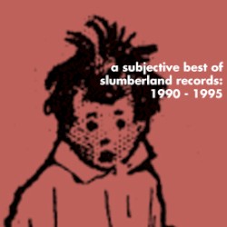 A Subjective Best of Slumberland Records: 1990 - 1995