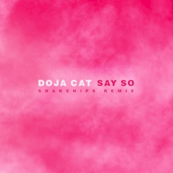 Say So (Snakehips remix)