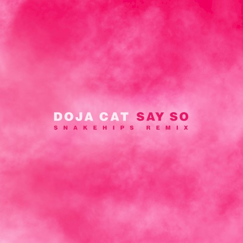 Say So (Snakehips remix)