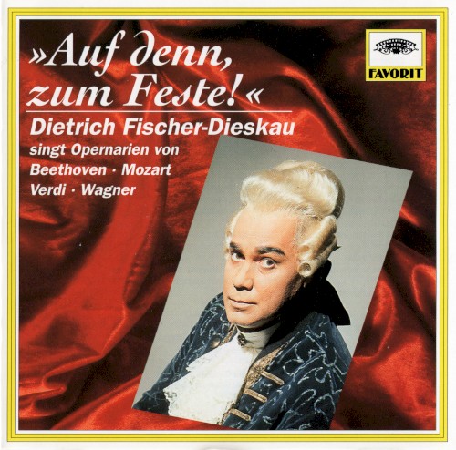 »Auf denn, zum Feste!«: Dietrich Fischer-Dieskau singt Opernarien von Beethoven · Mozart · Verdi · Wagner