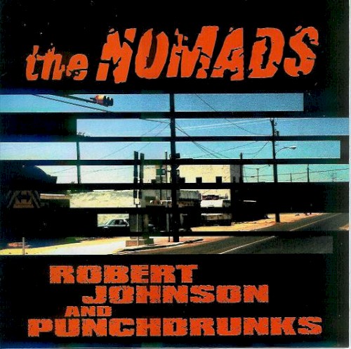 The Nomads / Robert Johnson and Punchdrunks