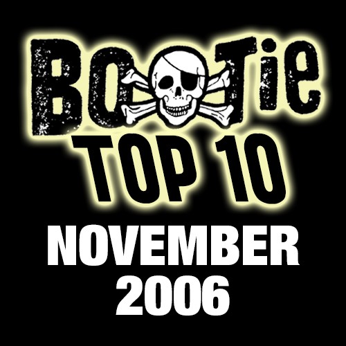 Bootie Top 10 – November 2006