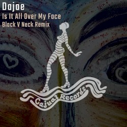 Is It All Over My Face (Black V Neck remix)