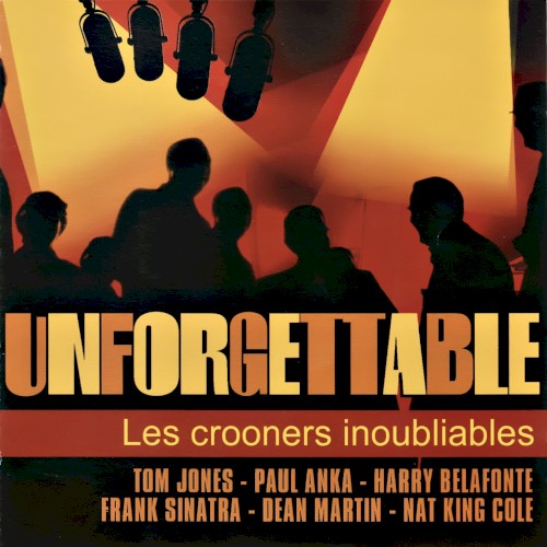 Unforgettable : Les Crooners inoubliables