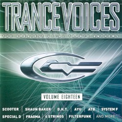 Trance Voices: The Greatest Vocal Trance Anthems, Volume Eighteen