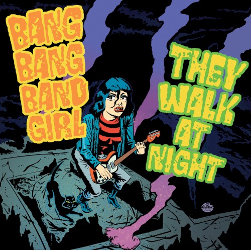 Bang Bang Band Girl / They Walk At Night Split EP