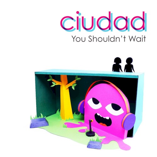 You Shouldn't Wait