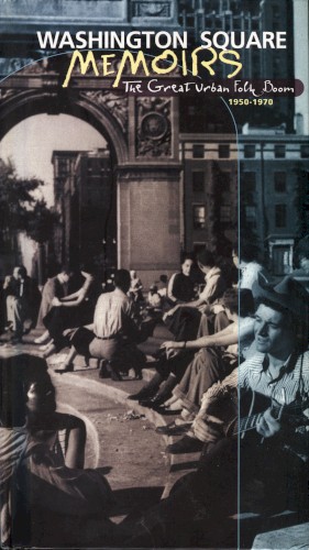 Washington Square Memoirs: The Great Urban Folk Boom, 1950-1970