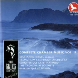 The Grieg Edition: Complete Chamber Music, Volume II (Trondheim Symphony Orchestra, The Trondheim Soloists feat. conductor: Bjarne Fiskum)