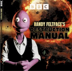 Randy Feltface's Destruction Manual