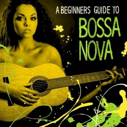 A Beginners Guide to Bossa Nova