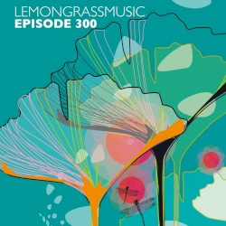 Lemongrassmusic Episode 300