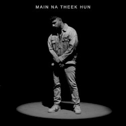 Main Na Theek Hun