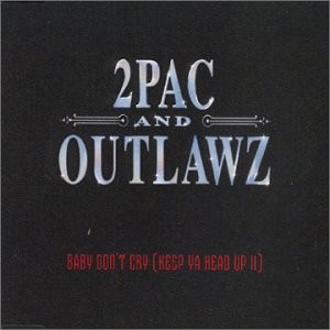 Baby Don’t Cry (Keep Ya Head Up II)
