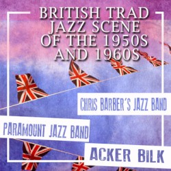 British Trad Jazz Scene of the 1950s and 1960s
