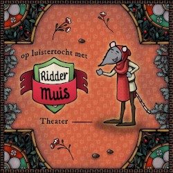 Op luistertocht met Ridder Muis - 18 Theater