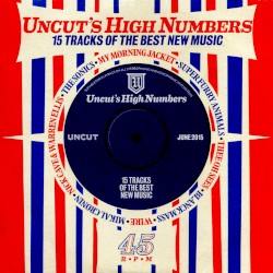 Uncut’s High Numbers: 15 Tracks of the Best New Music