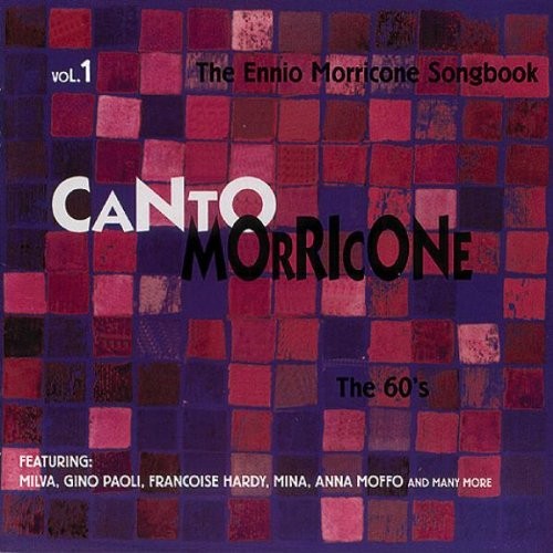 Canto Morricone: The Ennio Morricone Songbook, Volume 1: The 60’s