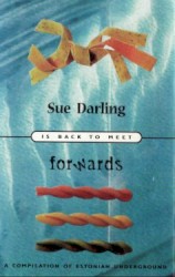 Sue Darling Is Back to Meet Forwards: A Compilation of Estonian Underground