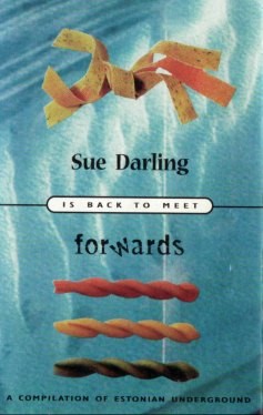 Sue Darling Is Back to Meet Forwards: A Compilation of Estonian Underground