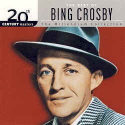 20th Century Masters: The Millennium Collection: The Best of Bing Crosby