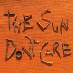 The Sun Don't Care