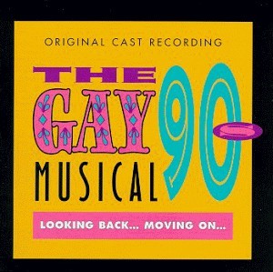 The Gay 90s Musical: Looking Back... Moving on... (1997 Original Cast)