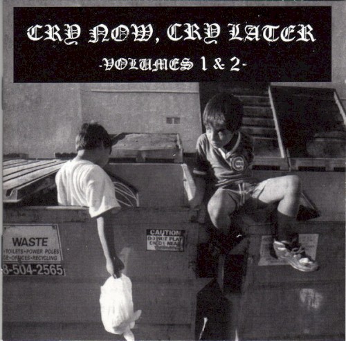 Cry Now, Cry Later Volumes 1 & 2