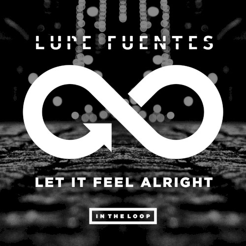 Let It Feel Alright