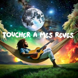 Toucher à mes rêves
