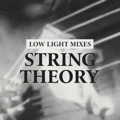 Low Light Mixes: String Theory, Vol. 1