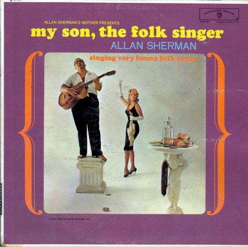 Allan Sherman's Mother Presents: My Son, the Folk Singer: Singing Very Funny Folk Songs