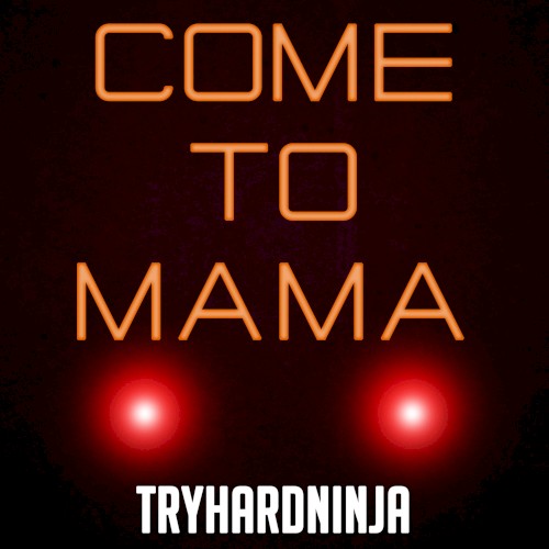 Come to Mama