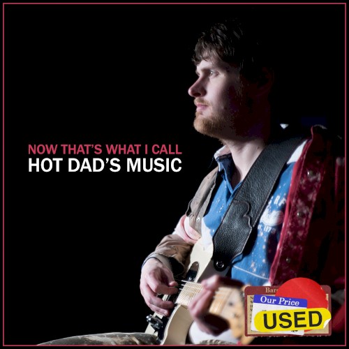 Now That’s What I Call Hot Dad’s Music