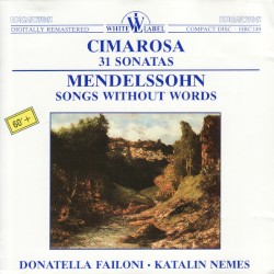 Cimarosa: 31 Sonatas / Mendelssohn: Songs Without Words