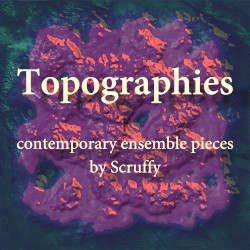 Topographies - contemporary ensemble pieces