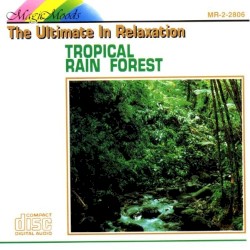 Magic Moods – The Ultimate in Relaxation: Tropical Rain Forest