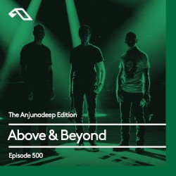 The Anjunadeep Edition 500 With Above & Beyond