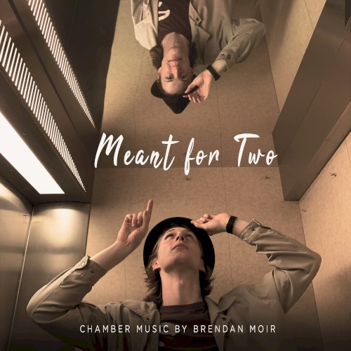 Meant for Two: Chamber Music by Brendan Moir