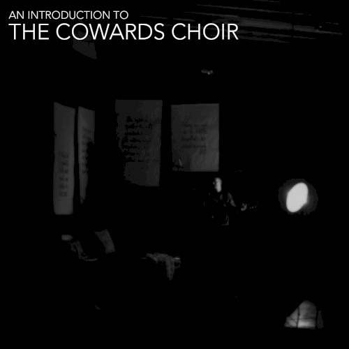 An Introduction to The Cowards Choir