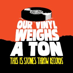 Our Vinyl Weighs a Ton: This Is Stones Throw Records