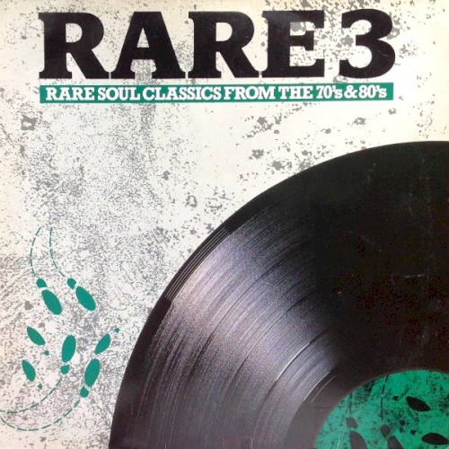 Rare 3: Rare Soul Classics From the 70’s and 80’s