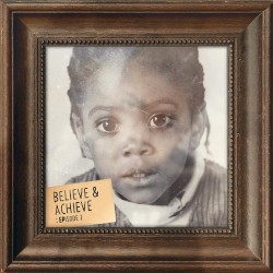 Believe & Achieve: Episode 2