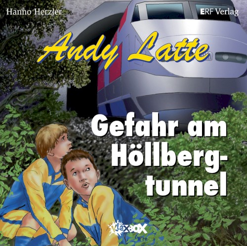 Andy Latte 10 - Gefahr am Höllbergtunnel