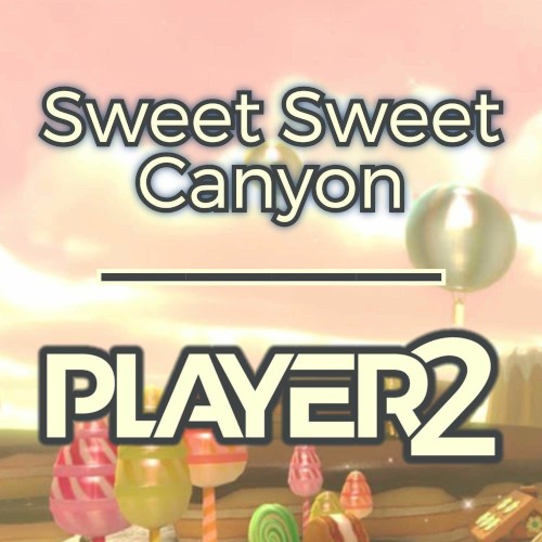 Sweet Sweet Canyon (from "Mario Kart 8") (Remix)