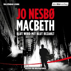 Macbeth: Blut wird mit Blut bezahlt