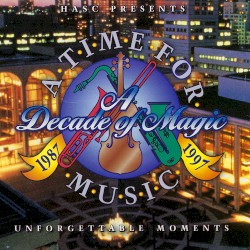 A Time for Music: A Decade of Magic 1987–1997: Unforgettable Moments